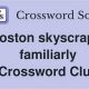 Unveiling Boston's Architectural Icon: The "Boston Skyscraper" Familiarly in Crosswords | Discover the World's Most Iconic Skyscrapers: Architecture, Design, and Innovation